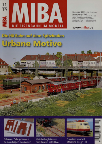   MIBA. Die Eisenbahn im Modell Heft 11/2019: Urbane Motive. Die H0-Bahn auf dem Spitzboden. 