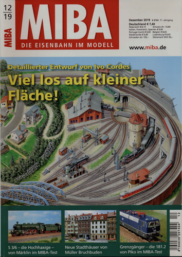   MIBA. Die Eisenbahn im Modell Heft 12/2019: Viel los auf kleiner Fläche! Detaillierter Entwurf von Ivo Cordes. 
