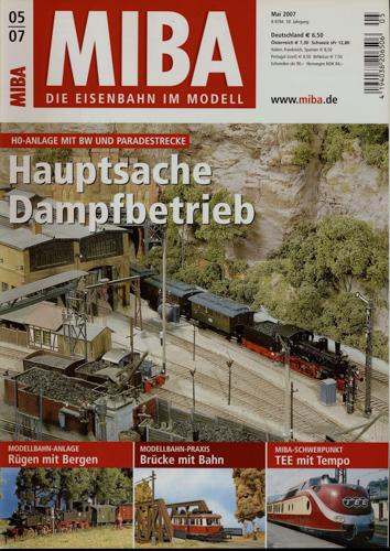  MIBA. Die Eisenbahn im Modell Heft 5/2007: Hauptsache Dampfbetrieb. H0-Anlage mit Bw und Paradestrecke. 