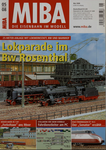   MIBA. Die Eisenbahn im Modell Heft 5/2008: Lokparade im Bw Rosenthal. 25-m-Anlage mit Lokwerkstatt, Bw und Bahnhof. 