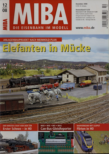   MIBA. Die Eisenbahn im Modell Heft 12/2008: Elefanten in Mücke. Anlagenbauprojekt nach Meinhold-Plan. 