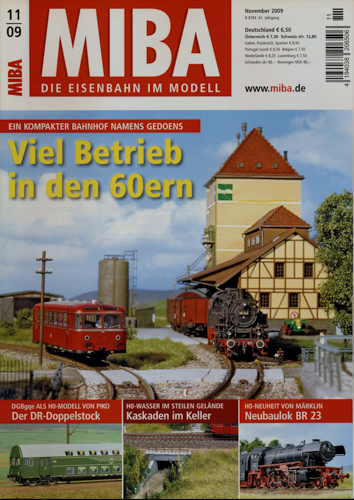   MIBA. Die Eisenbahn im Modell Heft 11/2009: Viel Betrieb in den 60ern. Ein kompakter Bahnhof namens Gedoens. 