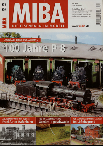   MIBA. Die Eisenbahn im Modell Heft 7/2006: 100 Jahre P 8. Jubiläum einer Lokgattung. 
