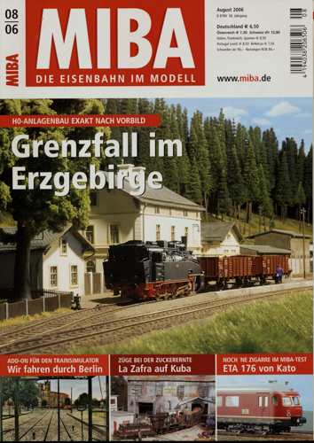   MIBA. Die Eisenbahn im Modell Heft 8/2006: Grenzfall im Erzgebirge. H0-Anlagenbau exakt nach Vorbild. 