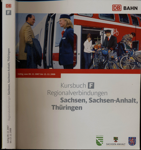   Kursbuch F Regionalverbindungen der Deutschen Bahn AG: Sachsen, Sachsen-Anhalt, Thüringen. Gültig vom 09.12.2007 bis 13. 12. 2008. 