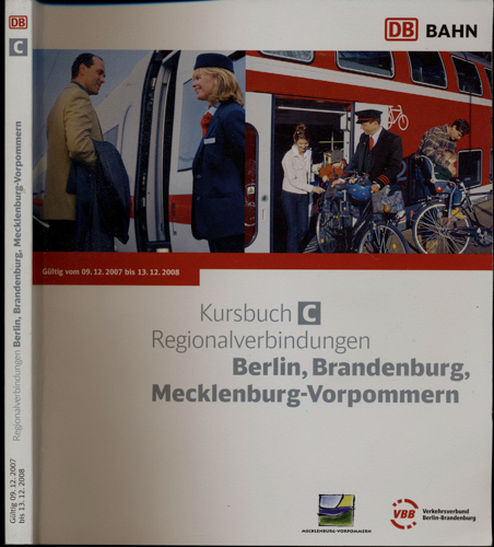   Kursbuch C Regionalverbindungen der Deutschen Bahn AG: Berlin, Brandenburg, Mecklenburg-Vorpommern. Gültig vom 09.12.2007 bis 13. 12. 2008. 