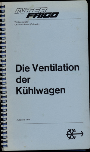 INTERFRIGO AG  Die Ventilation der Kühlwagen. Ausgabe 1974. 