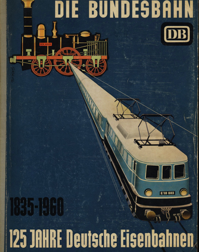 KURZE, Johannes (Red.)  Die Bundesbahn. hier:  125 Jahre Deutsche Eisenbahnen 1835-1960. 