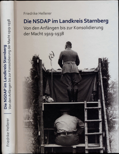 HELLERER, Friederike  Die NSDAP im Landkreis Starnberg. Von den Anfängen bis zur Konsolidierung der Macht 1933-1938. 