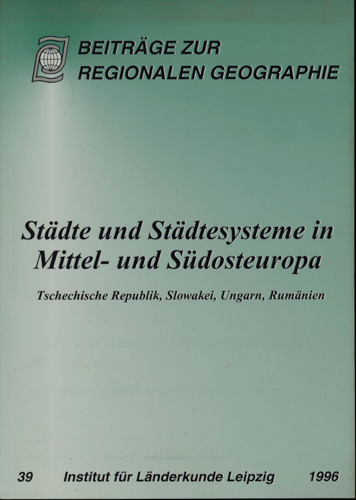 MAYR, Alois /GRIMM, Frank-Dieter (Hrg.)  Städte und Städtesysteme in Mittel- und Südosteuropa Tschechische Republik, Slowakei, Ungarn, Rumänien. 