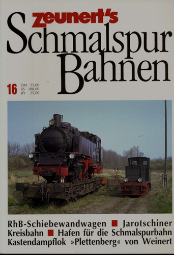   Zeunert's Schmalspurbahnen Band 16: RhB-Schiebewandwagen. Jarotschiner Kreisbahn. Hafen für die Schmalspurbahn. Kastendampflok 'Plettenberg' von Weinert. 