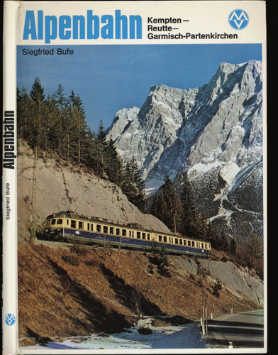 BUFE, Siegfried  Alpenbahn Kempten-Reutte-Garmisch-Partenkirchen. 