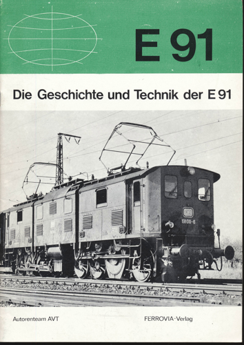 AUTORENTEAM AVT  Die Geschichte und Technik der E 91. 