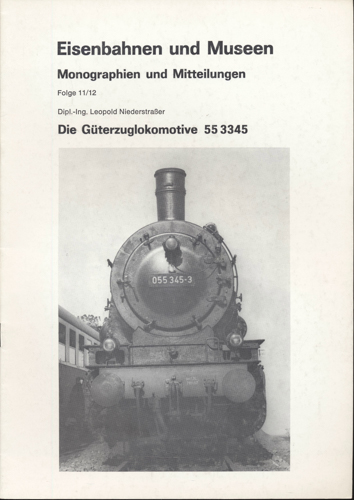 NIEDERSTRASSER, Leopold  Eisenbahnen und Museen - Monographien und Mitteilungen Folge 11/12: Die Güterzuglokomotive 55 3345. 