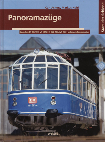 ASMUS, Carl / HEHL, Markus  Panoramazüge. Baureihen ET 91 (491), VT 137 240, 462, 463, (VT 90.5) und andere Panoramazüge. 