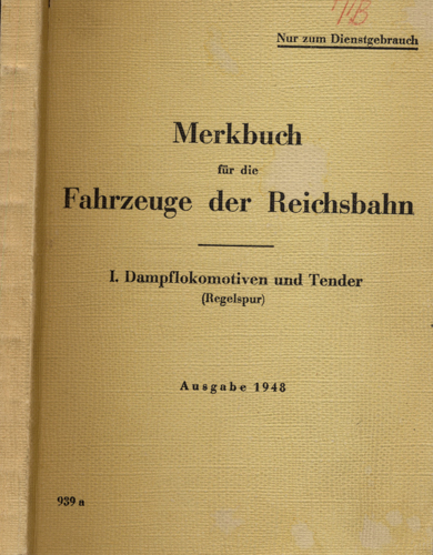 REICHSBAHN-ZENTRALAMT GÖTTINGEN (Hrg.)  Merkbuch für die Fahrzeuge der Reichsbahn. 1. Dampflokomotiven und Tender (Regelspur). Ausgabe 1948. 