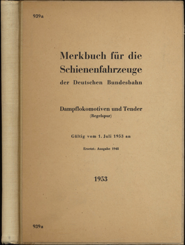 BUNDESBAHN-ZENTRALAMT  MINDEN (Hrg.)  Merkbuch für die Fahrzeuge der Deutschen Bundesbahn.  Dampflokomotiven und Tender (Regelspur). Ausgabe 1953. 