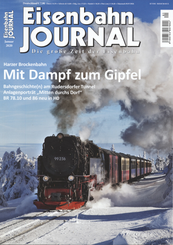   Eisenbahn Journal Heft Januar 2020: Mit Dampf zum Gipfel. Harzer Brockenbahn. Bahngeschichte(n) am Rudersdorfer Tunnel. 