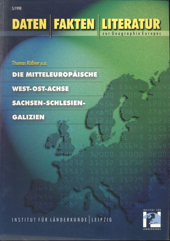 RÖSSNER, Thomas u.a.  Die Mitteleuropäische West-Ost-Achse Sachsen-Schlesien-Galizien . Gegenwartige Strukturen im Einflussgebiet der Städte Leipzig-Dresden-Breslau-Kattowitz-Krakau-Lemberg. 