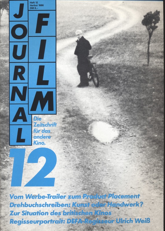   journal film. Die Zeitschrift für das andere Kino Heft Nr. 12 (Herbst 1986). Vom Werbe-Trailer zum Product Placement. Drehbuchschreiben: Kunst oder Handwerk? Zur Situation des britischen Kinos. Regisseurportrait: DEFA-Regisseur Ulrich Weiß. 