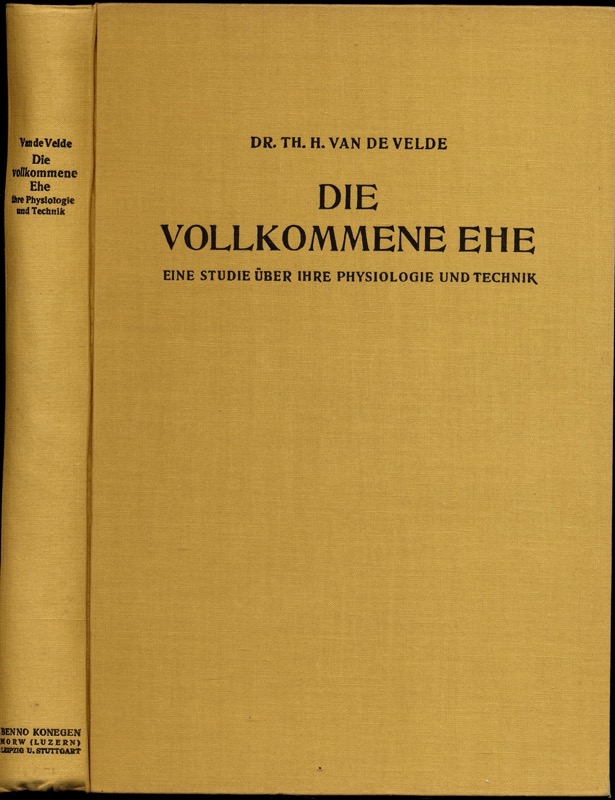 VAN DE VELDE, Th. H.  Die vollkommene Ehe. Eine Studie über ihre Physiologie und Technik. 