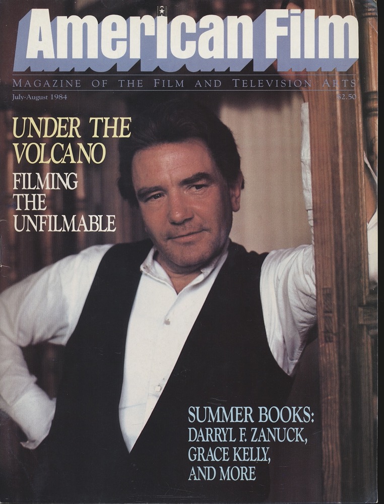 ALBERT, Hollis (Ed.)  American Film. Magazine of the Film and Television Arts, July-August 1984: Under the Vulcano. Filming the Unfilmable. Summer Books: Darryl E. Zanucki, Grace Kelly, and more. 