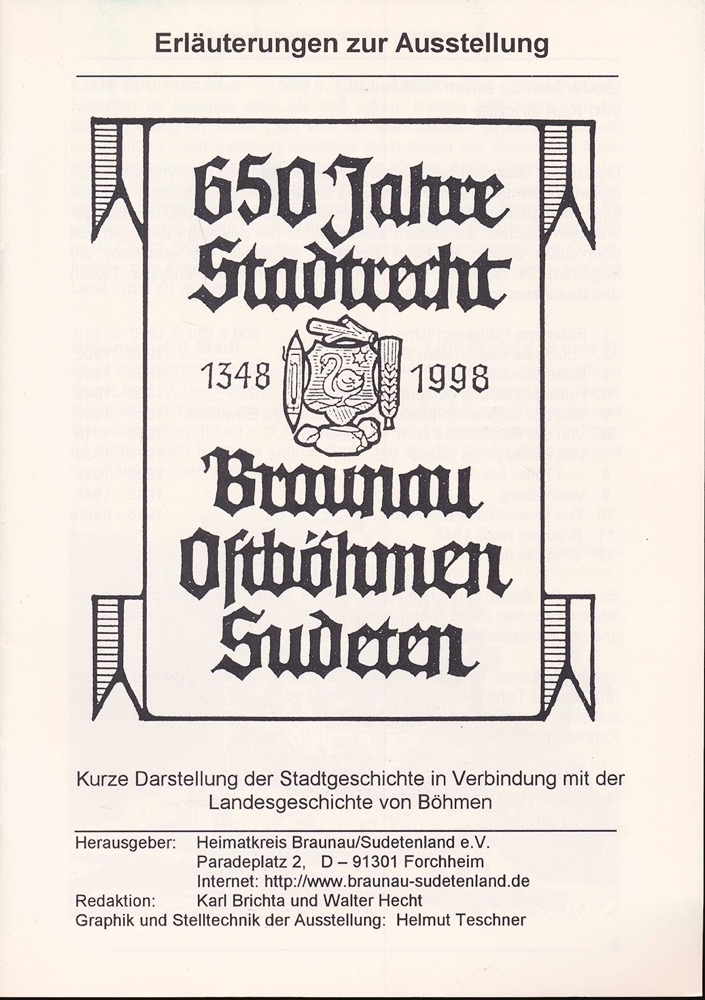   650 Jahre Stadtrecht Braunau Ostböhmen Sudeten 1348-1998. Kurze Darstellung der Stadtgeschichte in Verbindung mit der Landesgeschichte Böhmen. 