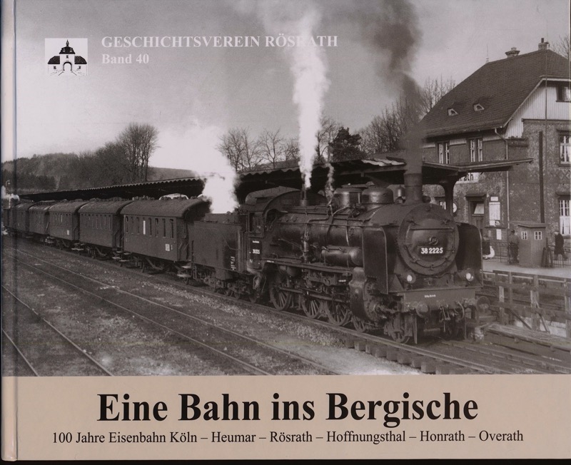 DOMMER, Eberhard / WAGNER, Robert (Hrg.)  Eine Bahn ins Bergische. Zum 100-jährigen Bestehen der Eisenbahnstrecke Köln-Rösrath-Hoffnungsthal-Honrath-Overath. 