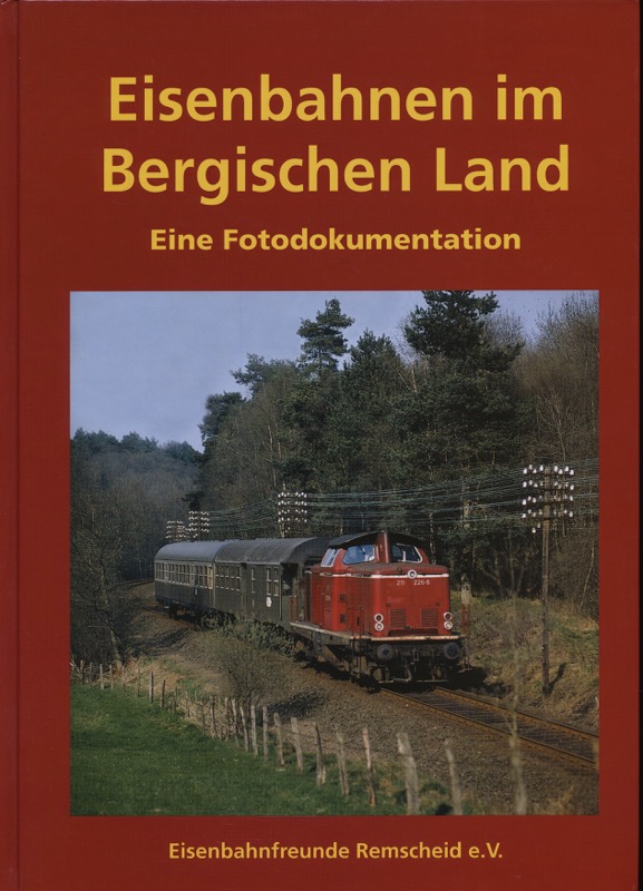 EISENBAHNFREUNDE REMSCHEID e.V. (Hrg.)  Eisenbahnen im Bergischen Land. Eine Fotodokumentation. 