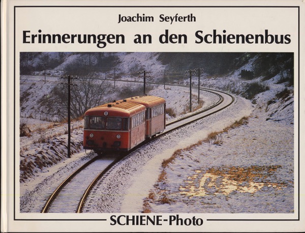 SEYFERTH, Joachim  Erinnerungen an den Schienenbus. 