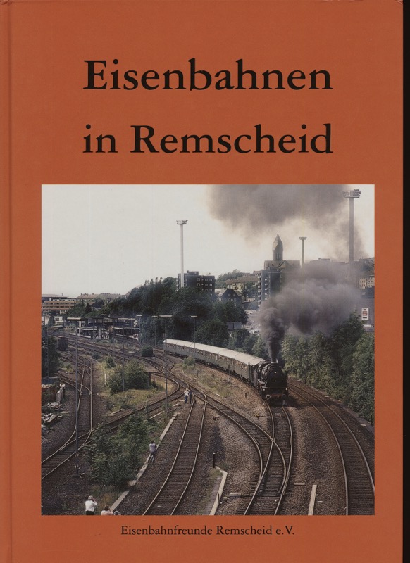 EISENBAHNFREUNDE REMSCHEID e.V. (Hrg.)  Eisenbahnen in Remscheid. Eine Fotodokumentation. 