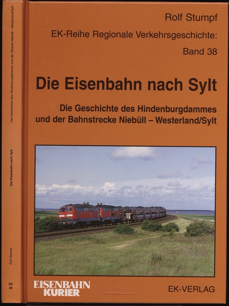 STUMPF, Rolf  Die Eisenbahn nach Sylt. Die Geschichte des Hindenburgdammes und der Bahnstrecke Niebüll - Westerland / Sylt. 