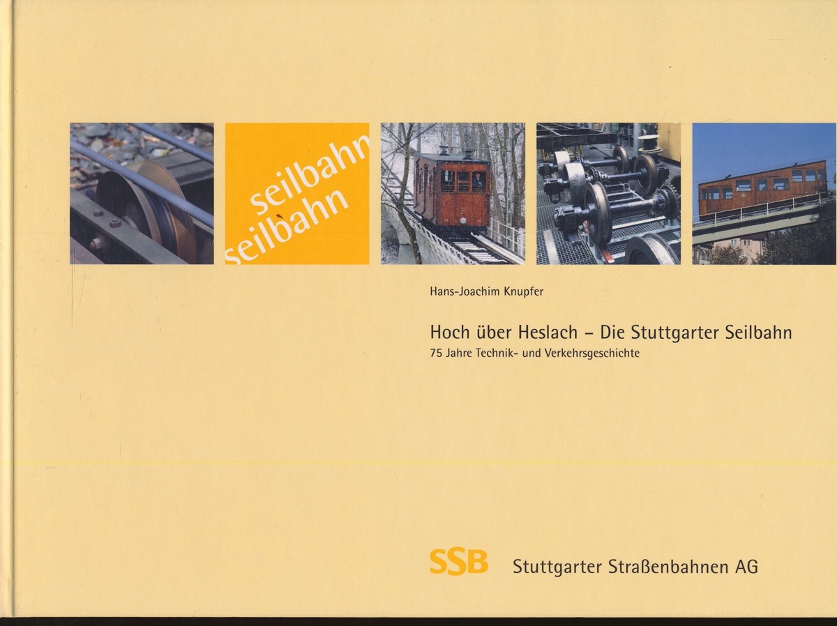 KNUPFER, Hans J.  Hoch über Heslach - Die Stuttgarter Seilbahn. 75 Jahre Technik- und Verlagsgeschichte. 