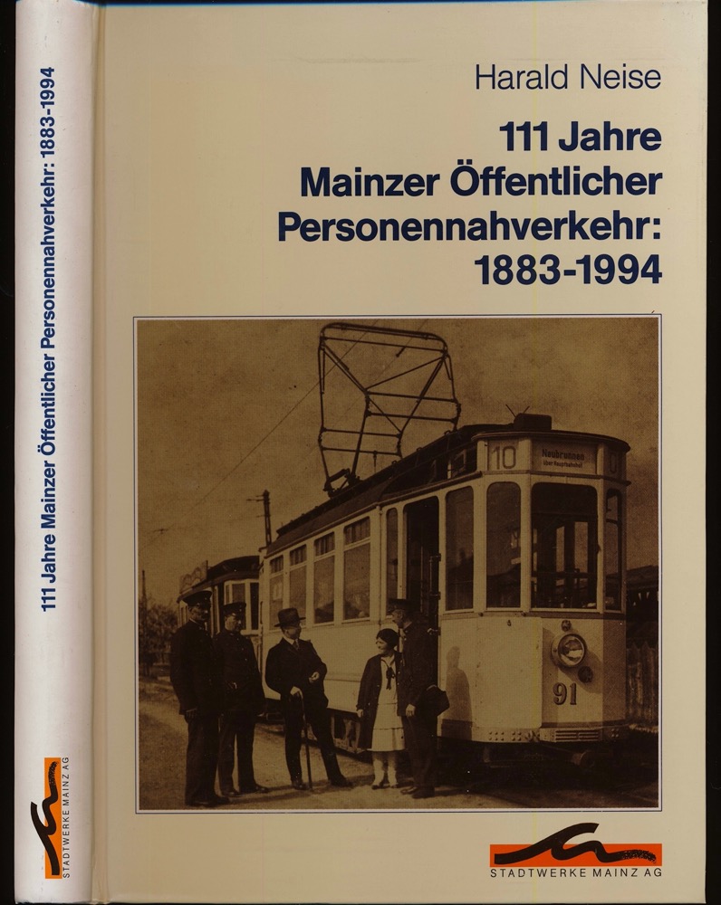 NEISE, Harald  111 Jahre Mainzer Öffentlicher Personennahverkehr: 1883-1994. 