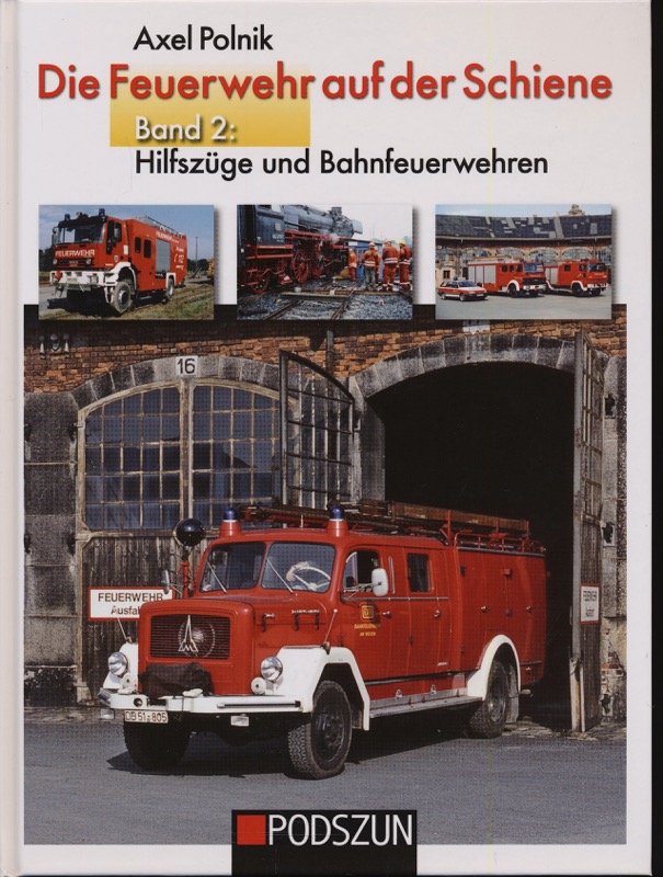 Polnik, Axel  Die Feuerwehr auf der Schiene. Band 2: Hilfszüge und Bahnfeuerwehren. 