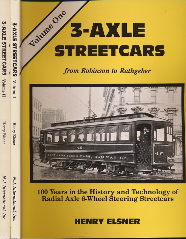ELSNER, Henry  Three-Axle Streetcars: From Robinson to Rathgeber. 2 vol.. 100 Years in the History and Technology of Radial Axle 6-Wheel Steering Streetcars. 