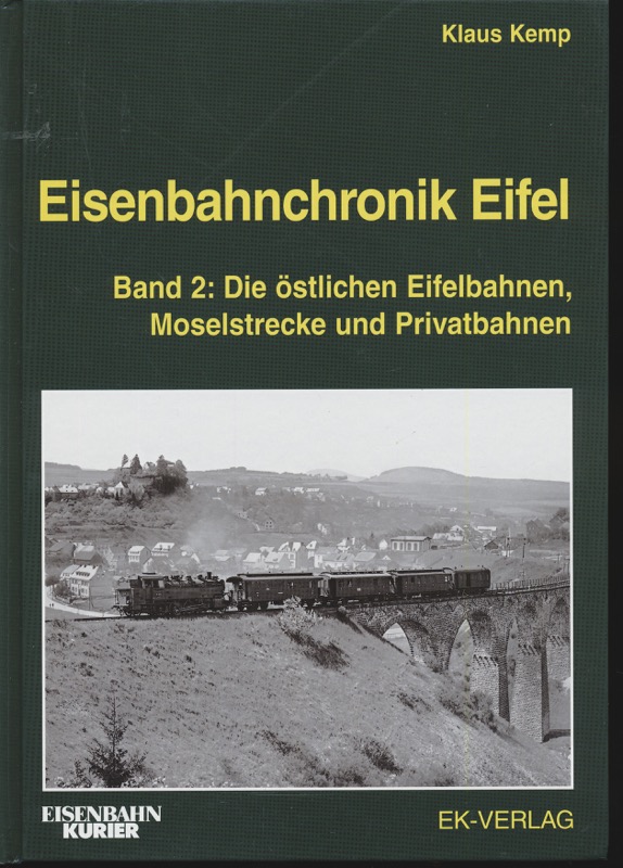 KEMP, Klaus  Eisenbahnchronik Eifel Band 2: Die östlichen Eifelbahnen, Moselstrecke und Privatbahnen. 