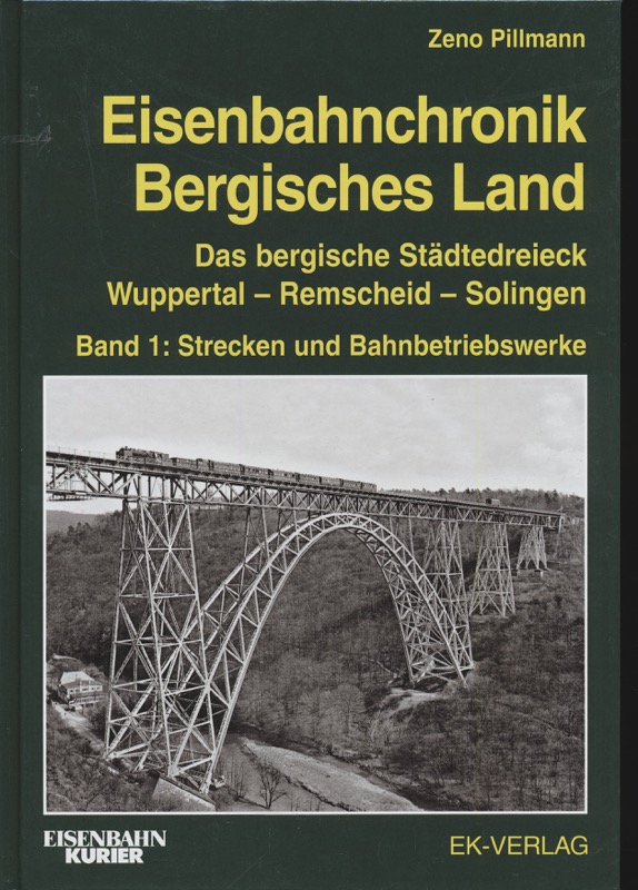 PILLMANN, Zeno  Eisenbahnchronik Bergisches Land Band 1: Das Bergische Städtedreieck Wuppertal - Remscheid - Solingen Band 1: Strecken und Bahnbetriebswerke. 