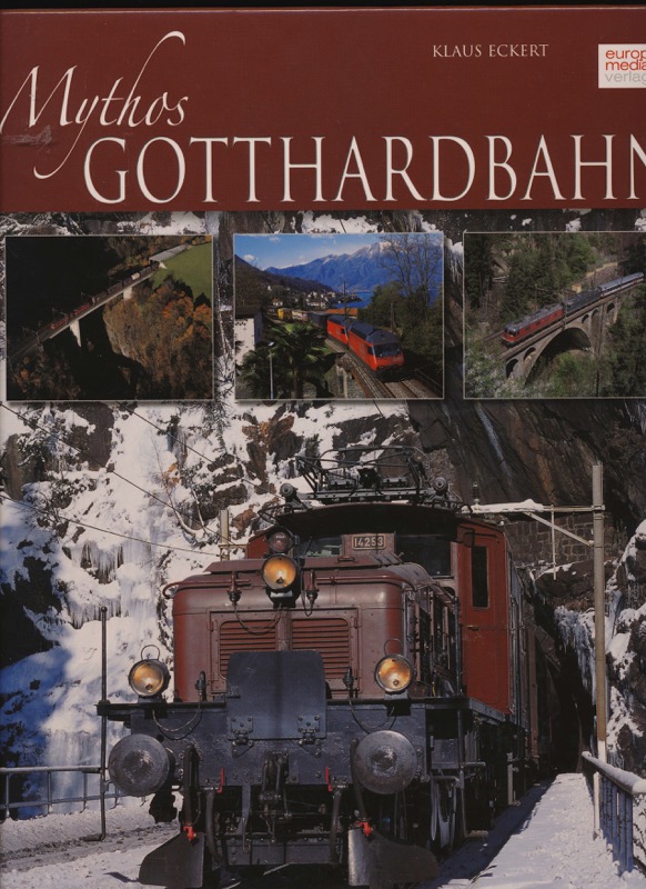 ECKERT, Achim  Mythos Gotthardbahn. Lokomotiven und Landschaften. 