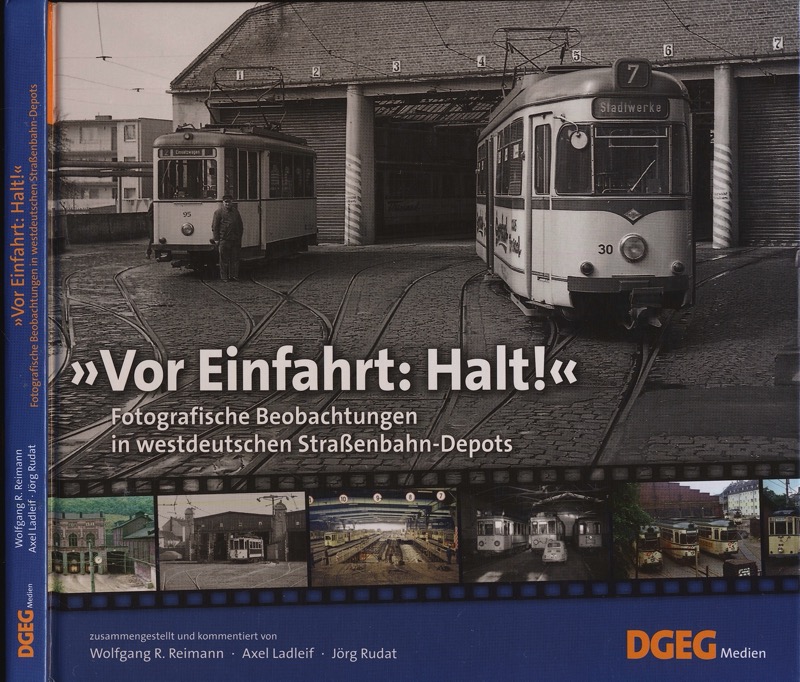 REIMANN, Wolfgang R.  'Vor Einfahrt: Halt!' Fotografische Beobachtungen in westdeutschen Straßenbahn-Depots. 