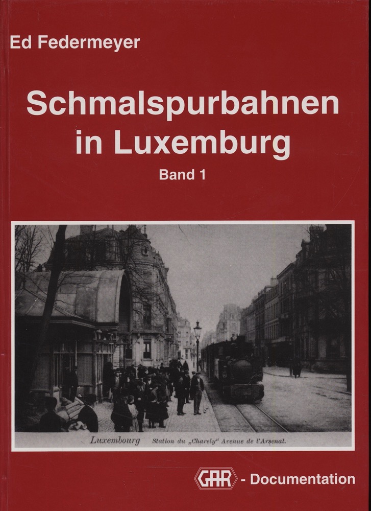 FEDERMEYER, Ed  Schmalspurbahnen in Luxemburg Band 1. 