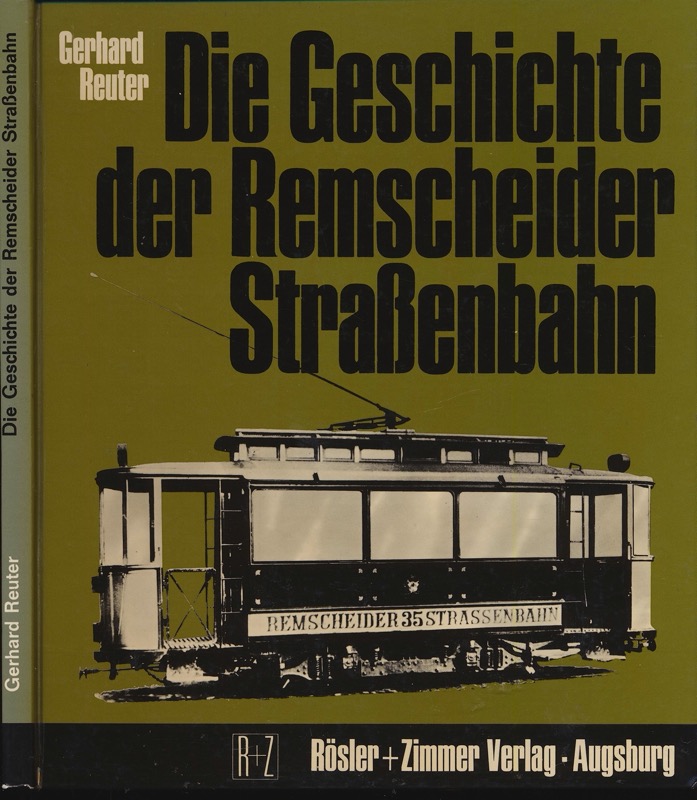 REUTER, Gerhard  Die Geschichte der Remscheider Strassenbahn. 