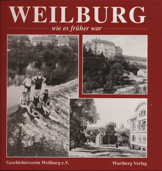 Geschichtsverein Weilburg e.V. (Hrg.)  Weilburg - wie es früher war. 