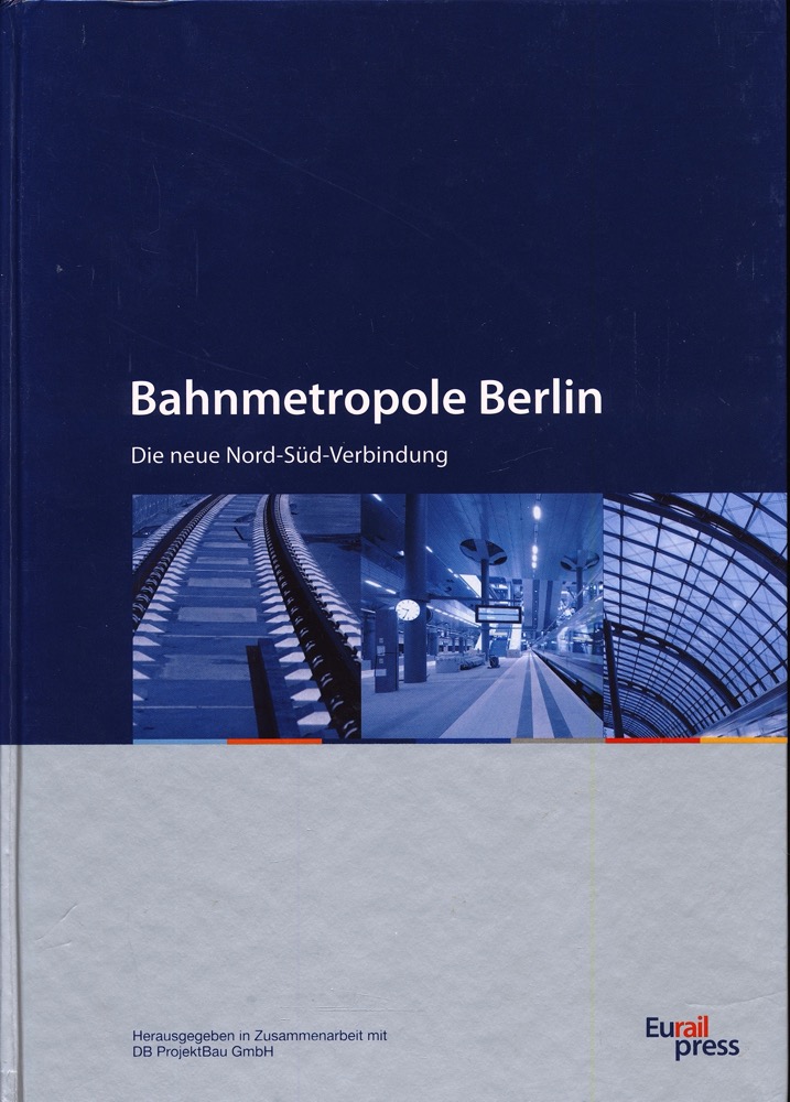 WASMUTH, Willy / BAUFELD, Michael  Bahnmetropole Berlin. Die neue Nord-Süd-Verbindung. 