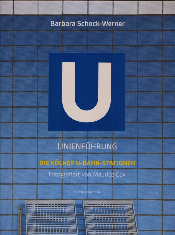 SCHOCK-WERNER, Barbara  Linienführung. Die Kölner U-Bahn-Stationen, fotografiert von Maurice Cox. 