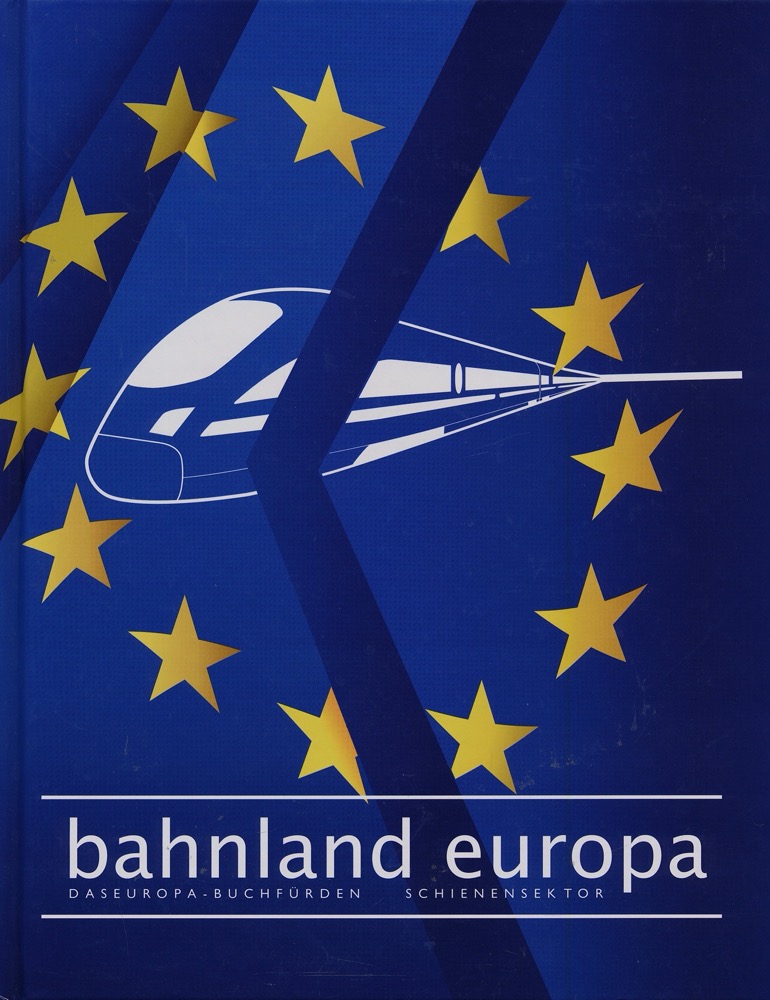 PEIZERT, Dennis / SCHMIDTENDORF, Hermann F.  Bahnland Europa. Das Europa-Buch für den Schienensektor. 