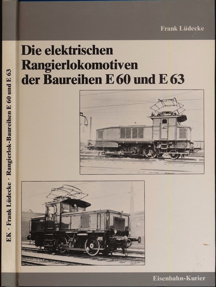 LÜDECKE, Frank  Die elektrischen Rangierlokomotiven der Baureihen E 60 und E 63. 