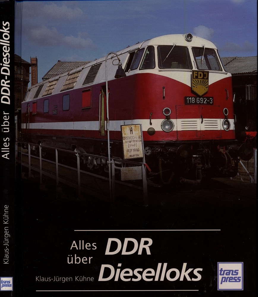 KÜHNE, Klaus-Jürgen  Alles über DDR-Dieselloks. 
