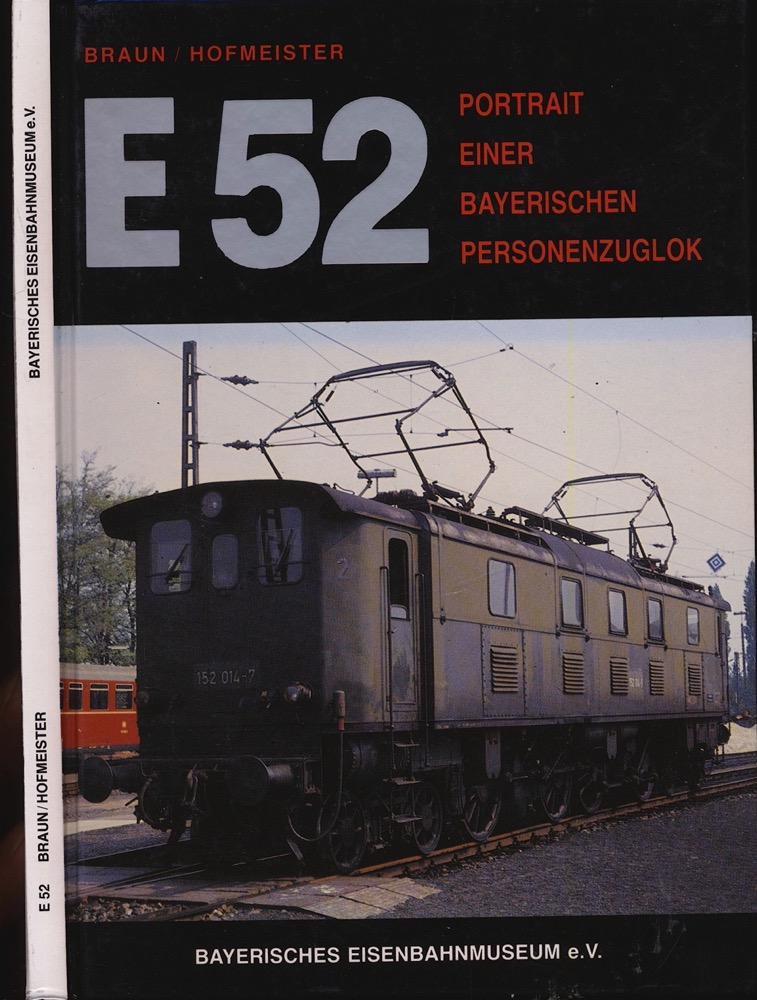 BRAUN, Andreas / HOFMEISTER, Florian  E 52 - Portrait einer bayerischen Personenzuglok. 