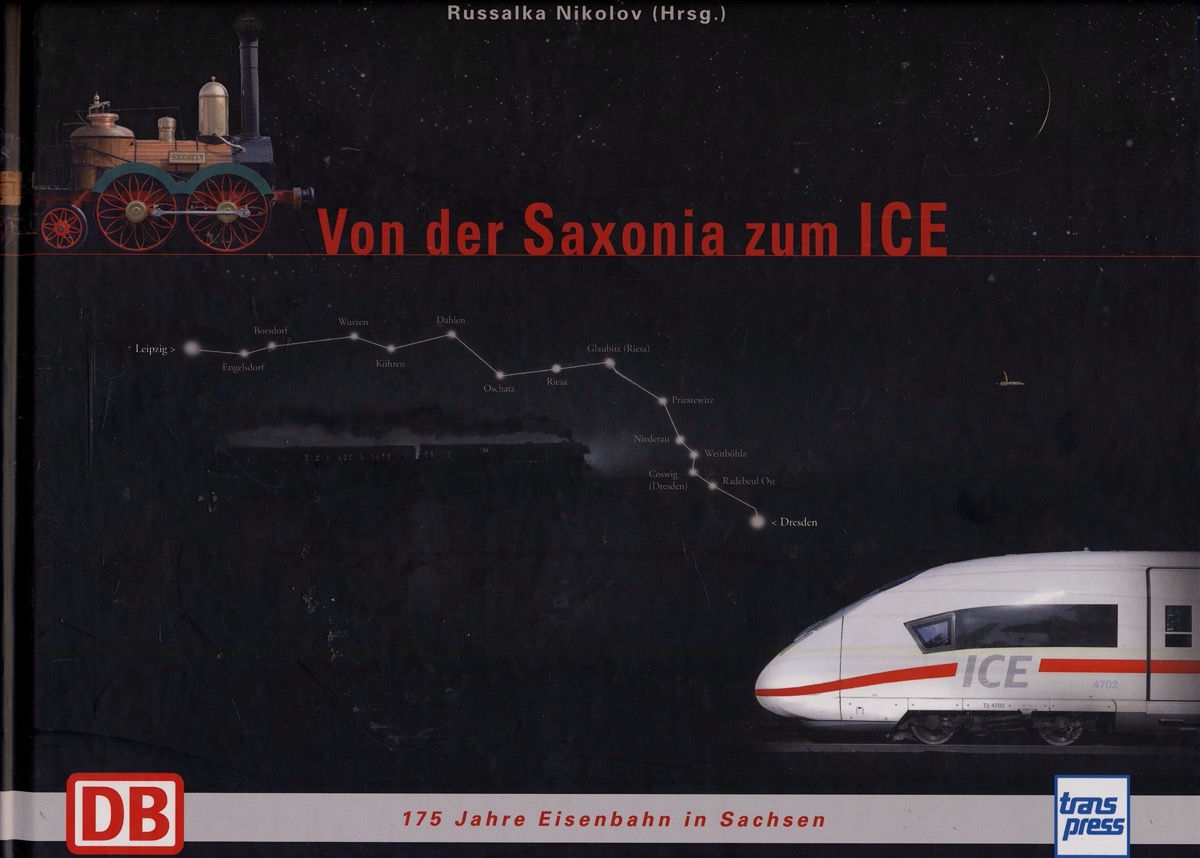 NIKOLOV, Russalka  Von der Saxonia zum ICE. 175 Jahre Eisenbahn in Sachsen. 